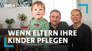 Wir kämpfen für dich  Wenn Eltern ihre Kinder pflegen  SWR Doku [upl. by Enohsal]