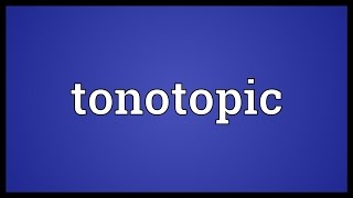 Tonotopic Meaning [upl. by Raymonds]