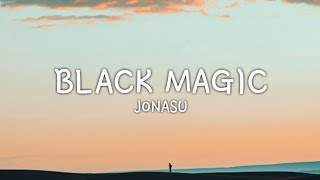 Jonasu  Black Magic lyrics [upl. by Jo-Anne]