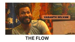 THE FLOW  Vasanth Selvam  Muruganandh Kumaresan amp Fellow Humans  One Shot [upl. by Mirella]