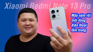 Mấy năm rồi mới xài lại smartphone tầm trung Xiaomi Redmi Note 13 Pro 5G [upl. by Llerahs160]