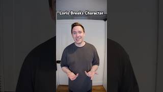 Lorlo Breaks Character [upl. by Hiett]