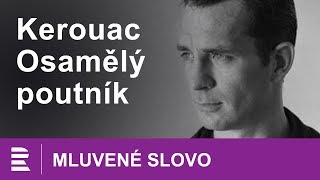 Jack Kerouac Osamělý poutník  MLUVENÉ SLOVO CZ [upl. by Gonzalo]