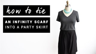 How to Turn an Infinity Scarf into a Party Skirt [upl. by Cowey305]