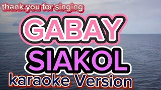 GABAY  SIAKOL  KARAOKE VERSION KARAOKE MUSIC [upl. by Rodman]