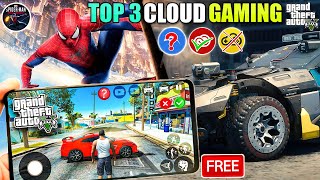 Top 3 Free Cloud Gaming App Unlimited Playtime in 2024 😱  Cloud Gaming  Play Gta 5 in Mobile [upl. by Chlores]