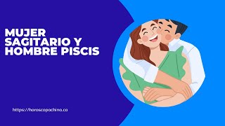 Mujer Sagitario y hombre Piscis [upl. by Nonie]