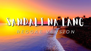 SANDALI NA LANG  REGGAE REMIX  DJ SOYMIX [upl. by Wren]