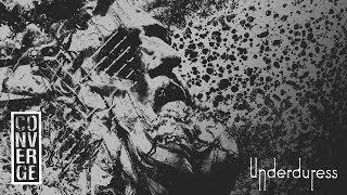 Converge  quotUnder Duressquot Full Album Stream [upl. by Lion]