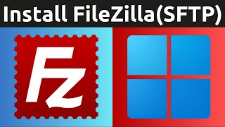 How To Download Install And Use FileZilla In Windows 11  Free FTP FTPS SFTP Client [upl. by Netsoj]