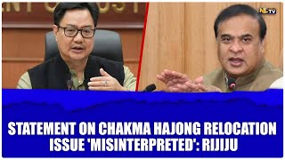 STATEMENT ON CHAKMA HAJONG RELOCATION ISSUE MISINTERPRETED RIJIJU [upl. by Eenerb380]