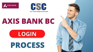 CSC AXIS BANK BC LOGIN PROCESS  AXIS BC NEW PORTAL  AXIS BC LOGIN CSC  AXIS BC NEW UPDATE csc [upl. by Aciretahs]