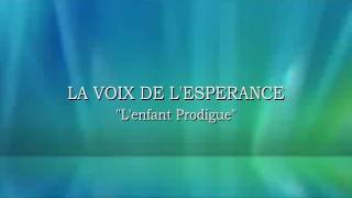 LA VOIX DE LESPERANCE quot Lenfant prodiguequot [upl. by Mignon]