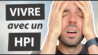 VIVRE AVEC UN HPI [upl. by Imoyn68]