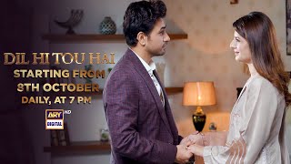 Dil Hi Tou Hai  Starting from Sunday 8th October at 700 PM  ARY Digital [upl. by Leis]