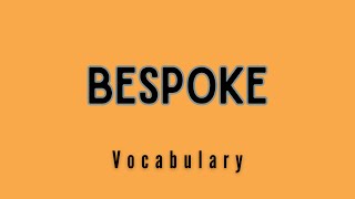 What is the meaning of Bespoke [upl. by Eanej]