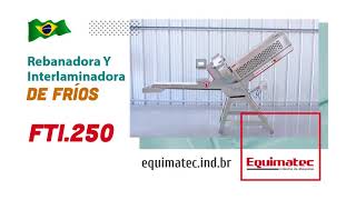 Rebanadora e Interlaminadora industrial de quesos FTI 250  Equimatec [upl. by Diaz]