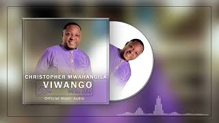 Christopher Mwahangila  Wa Viwango Vya Juu Official Music Audio [upl. by Avle]