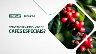 Como iniciar a produção de cafés especiais  Webinar Café [upl. by Ellerahs]