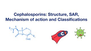 Cephalosporins Structure SAR Mechanism of action and Classifications  Infectious Disease [upl. by Pascha]