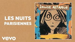 Louise Attaque  Les nuits parisiennes Audio [upl. by Pudendas]