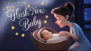 🌟Hush Now Baby🌟  Fun Educational Song for Preschoolers  Learn amp Sing  Lullabys [upl. by Delcina137]