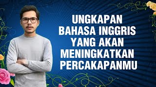 UNGKAPAN BAHASA INGGRIS YANG AKAN MENINGKATKAN PERCAKAPANMU [upl. by Aelaza944]