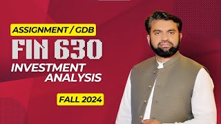 FIN630 Assignment Solution  Fall 2024  Investment analysis amp Portfolio Management [upl. by Goody]