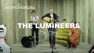 The Lumineers  Ho Hey  Secret Sessions [upl. by La Verne]