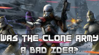 Star Wars Rethink Was the Clone Army a Bad Idea [upl. by Jillayne]