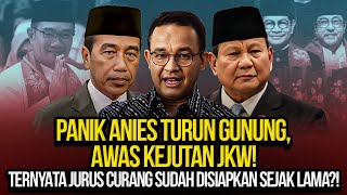 PANIK ANIES TURUN GUNUNG AWAS KEJUTAN JKW TERNYATA JURUS CURANG SUDAH DISIAPKAN SEJAK LAMA [upl. by Enid]