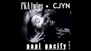 FKA TWIGS  PAPI PACIFY CJ REMIX [upl. by Lyle713]