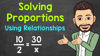 How to Solve Proportions Using Relationships  Solving Proportions  Math with Mr J [upl. by Amersham38]