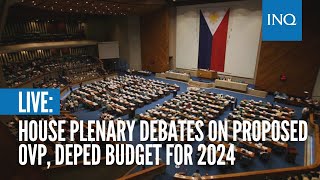 LIVE House plenary debates on proposed OVP DepEd budget for 2024 [upl. by Dedrick908]