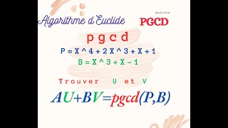 Algorithme dEuclide Polynômes  PGCD P  B [upl. by Ailaht864]