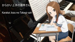 Karakai Jouzu no Takagisan OP quotIwanai Kedo nequot FULL Piano Cover [upl. by Ashwin460]