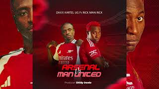 Daxx Kartel  Man United Vs Arsenal FT Rickman Manrick Official Audio [upl. by Isleana]