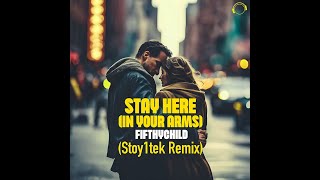 Fifthychild  Stay Here In My Arms Stoy1tek Remix [upl. by Arley]