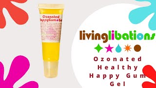 Living Libations Ozonated Happy Gum Gel by Nadine Artemis Antifungal AntiViral AntiBacterial [upl. by Aknaib430]