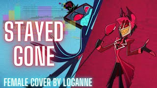 【 Loganne 】Stayed Gone Cover ⌜ Hazbin Hotel ⌟ Female Ver  Voice Actor [upl. by Llennoc515]