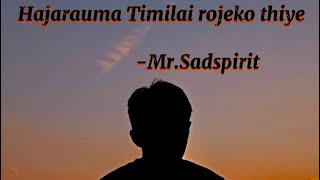 Hajarauma timilai rojeko thiye by MrSadspirit new songnepalisong fyp foryou viral [upl. by Aeneg788]