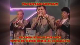 PECADORA PASTOR LOPEZ REMIX VDJ OSWALDO GONZALEZ [upl. by Aihsital242]