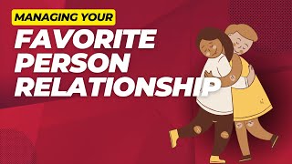 Surviving Your Favorite Person Relationship [upl. by Wesle]