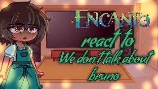 Past Encanto reacts to quotwe dont talk about brunoquot  encanto [upl. by Annoyt]