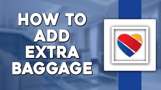 How To Add Extra Baggage on Southwest Airlines Quick Tutorial [upl. by Temirf223]