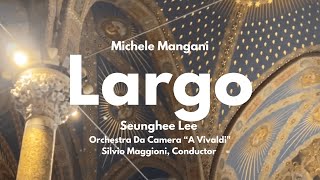 Michele Mangani Largo  Performed by Seunghee Lee WorldPremiere [upl. by Theodora]