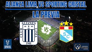 ALIANZA LIMA VS SPORTING CRISTAL  LA PREVIA [upl. by Ikcir543]