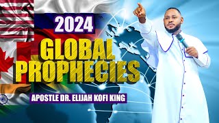 2024 GLOBAL PROPHECIES  APOSTLE DR ELIJAH KOFI KING [upl. by Zelazny714]