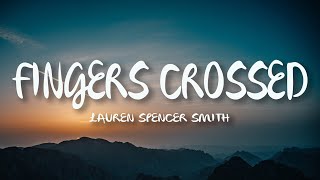 Lauren Spencer Smith  Fingers Crossed Lyrics [upl. by Sterling]