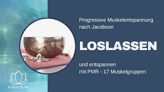 Loslassen und entspannen mit PMR  Progressive Muskelentspannung  17 Muskelgruppen und Klangschalen [upl. by Catlin]